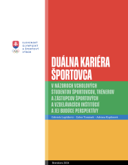 Duálna kariéra športovca v názoroch vrcholových študentov športovcov, trénerov a zástupcov športových a vzdelávacích inštitúcií a jej budúce perspektív